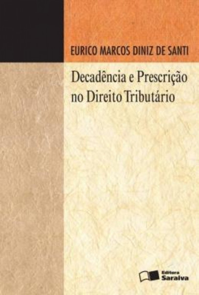 Capa de Decadência e prescrição no direito tributário - Eurico Marcos Diniz de Santi