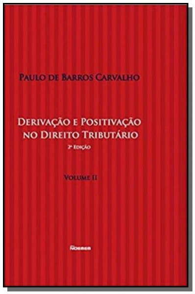 Capa de Derivação e positivação no direito tributário volume 2 - Paulo de Barros Carvalho