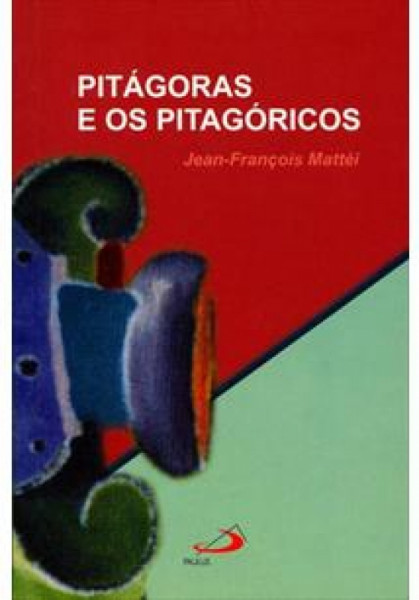 Capa de Pitágoras e os Pitagóricos - Jean-François Mattéi
