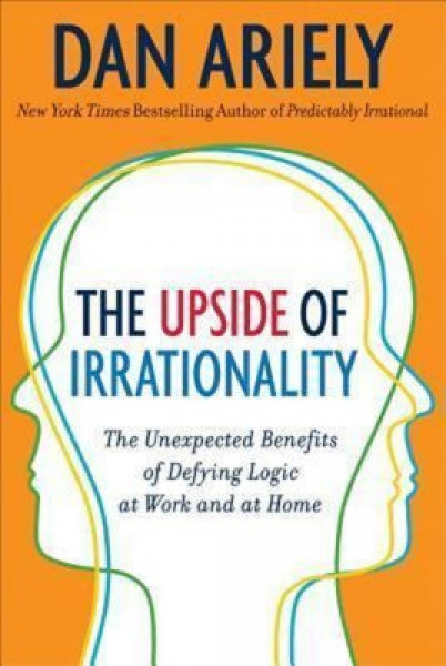 Capa de The upside of irrationality - Dan Ariely