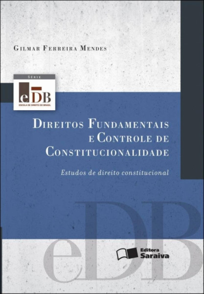 Capa de Direito fundamentais e controle de constitucionalidade - Gilmar Ferreira Mendes
