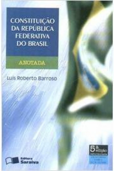 Capa de Constituição da Republica Federativa do Brasil anotada - Luis Roberto Barroso
