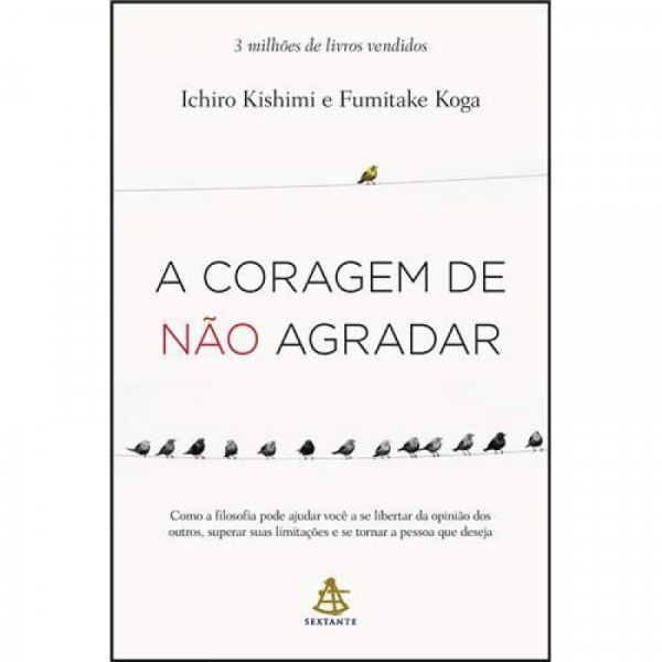 Capa de A coragem de não agradar - Ichiro Kishimi; Fumitake Koga