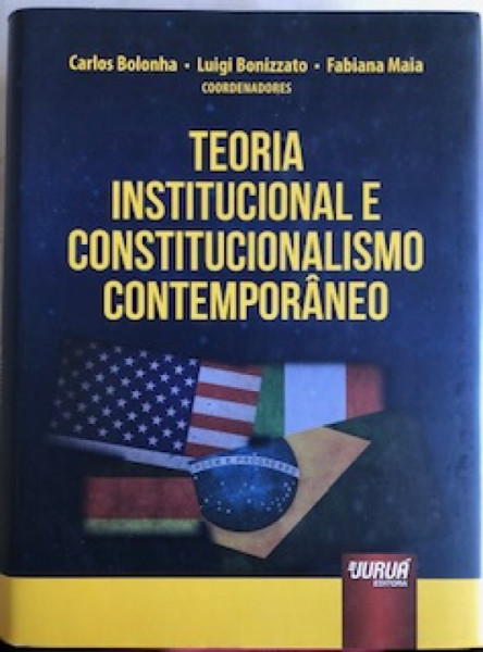 Capa de Teoria institucional e constitucionalismo contemporaneo - Carlos Bolonha; Luigi Bonizzato; Fabiana Maia