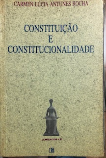 Capa de Constituiçao e Constitucionalidade - Carmen lúcia Antunes Rocha