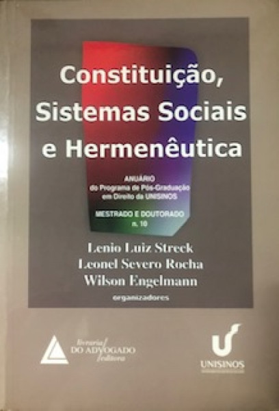 Capa de Constituiçao, Sistemas Sociais e Hermeneutica n 10 - Leonel Severo Rocha; Lênio Luiz Streek