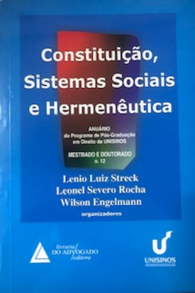 Capa de Constituiçao, Sistemas Sociais e Hermeneutica n 12 - Leonel Severo Rocha; Lênio Luiz Streek