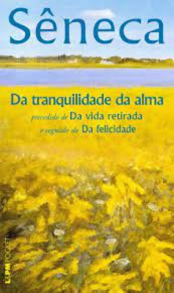 Capa de Da tranquilidade da alma precedido de da vida retirada e seguido de da felicidade - Sêneca