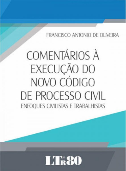 Capa de Comentários a execução do novo Código de Processo Civil - Francisco Antonio de Oliveira