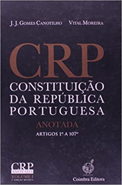 Capa de CRP - Constituição da República Portuguesa anotada volume 1 - J.J. Gomes Canotilho; Vital Moreira