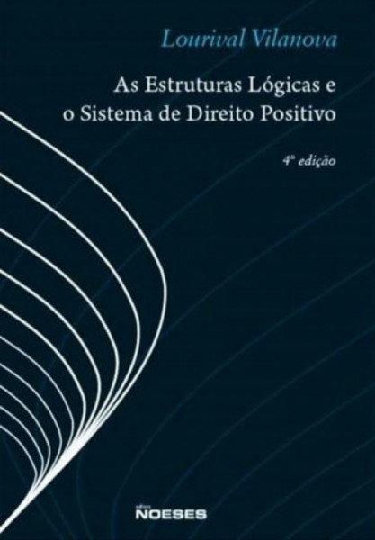 Capa de As estruturas lógicas e o sistema de direito positivo - Lourival Vilanova