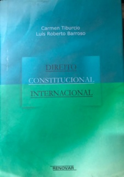 Capa de Direito constitucional internacional - Carmen Tiburcio; Luis Roberto Barroso