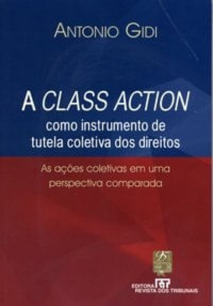 Capa de A class action como instrumento de tutela coletiva dos direitos - Antônio Gidi