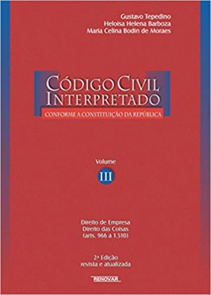 Capa de Código Civil interpretado volume III - Gustavo Tepedino; Heloisa Helena Barboza; Maria Celina Bodin de Moraes