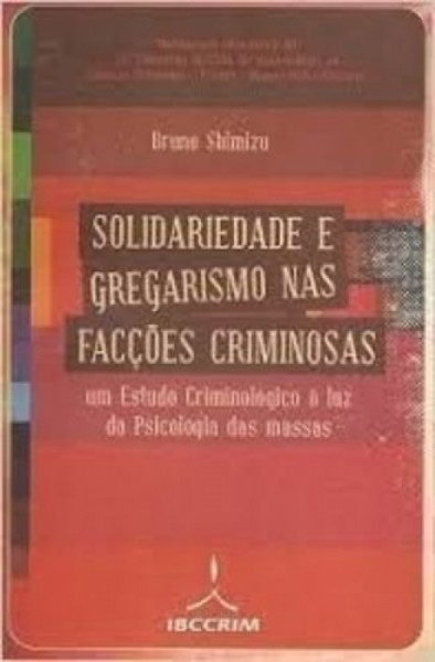 Capa de Solidariedade e gregarismo nas facções criminosas - Bruno Shimizu