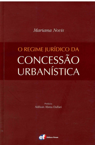 Capa de O REGIME JURÍDICO DA CONCESSÃO URBANÍSTICA - Mariana Novis