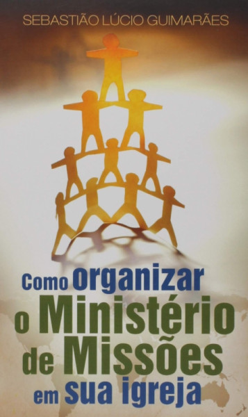 Capa de Como organizar o ministério de missões em sua igreja - Sebastião Lúcio Guimarães