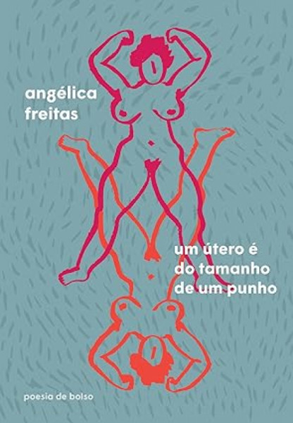 Capa de Um útero é do tamanho de um punho - Angélica Freitas
