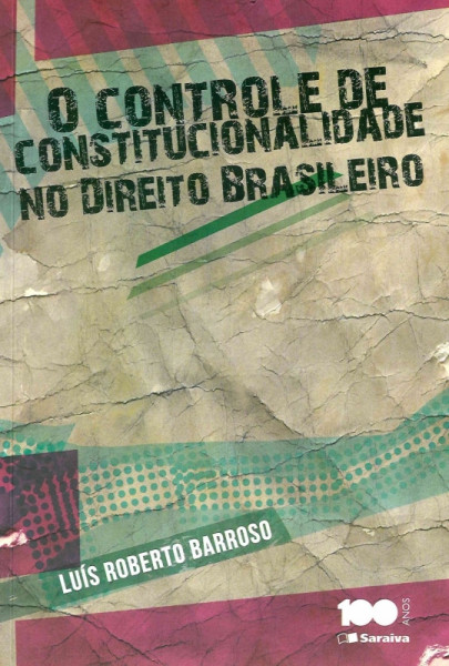 Capa de O CONTROLE DE CONSTITUCIONALIDADE NO DIREITO BRASILEIRO - Luís R. Barroso