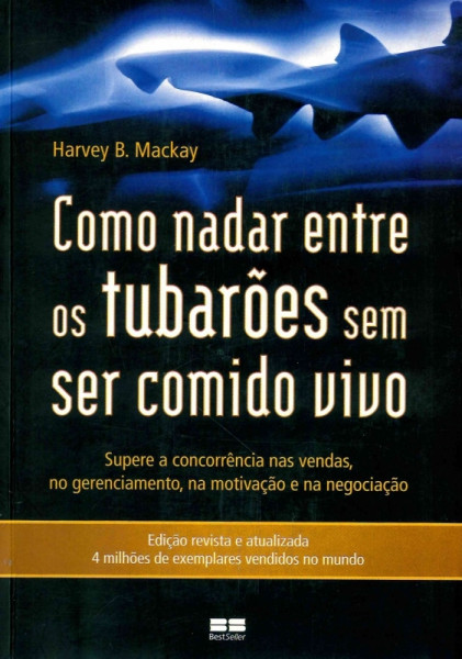 Capa de COMO NADAR ENTRE OS TUBARÕES SEM SER COMIDO VIVO - Harvey B. Mackay