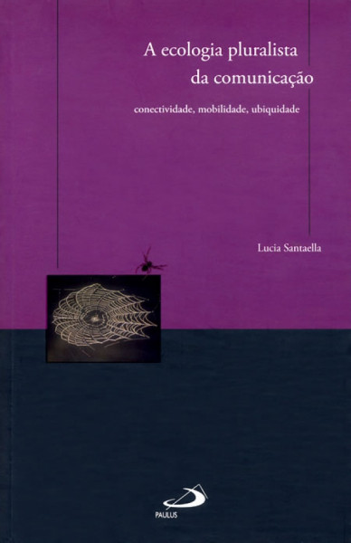Capa de A ecologia pluralista da comunicação - Lucia Santaella