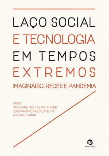 Capa de Laço social e tecnologia em tempos extremos - Cristiane Freitas Gutfreind (org.); Juremir Machado da Silva (org.); Philippe Joron (org.)