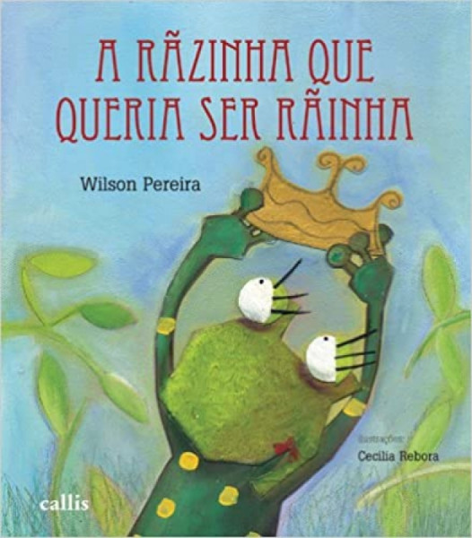 Capa de A Rãzinha Que Queria Ser Rainha - Wilson Pereira