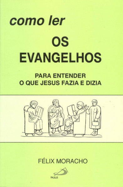 Capa de Como Ler Os Evangelhos - Félix  Moracho