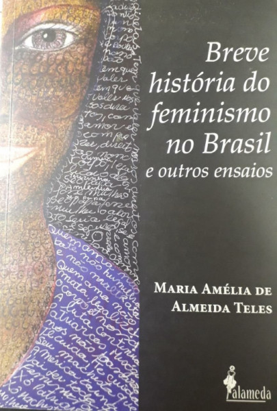 Capa de Breve história do feminismo no Brasil e outros ensaios - Maria Amélia de Almeida Teles