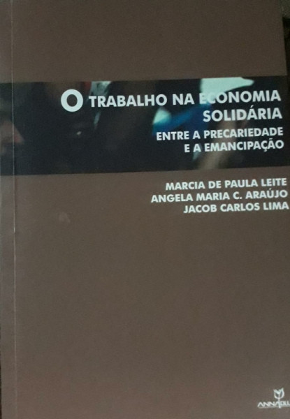 Capa de O trabalho na economia solidária - Marcia de Paula Leite; Angela Maria Carneiro Araújo; Jacob Carlos Lima