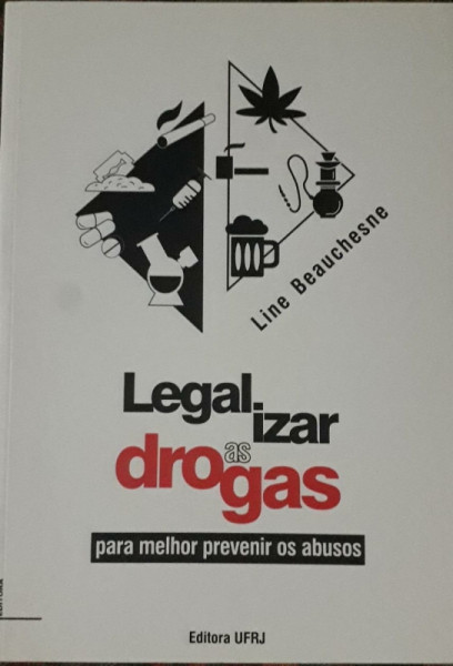 Capa de Legalizar as drogas para melhor prevenir os abusos - Line Beauchesne