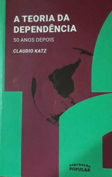 Capa de A teoria da dependência 50 anos depois - Claudio Katz