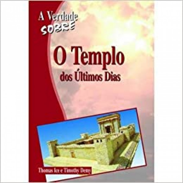 Capa de A Verdade Sobre O Templo Dos Últimos Dias - 