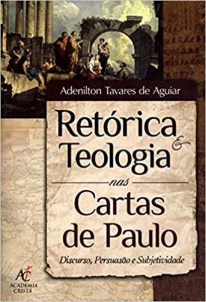 Capa de Retórica e Teologia Nas Cartas de Paulo - Adenilton Tavares de Aguiar
