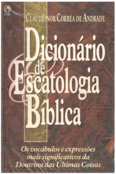 Capa de Dicionário de escatologia Bíblica - Claudionor de Andrade