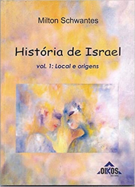 Capa de História de Israel - Volume 01 - Milton Schwantes