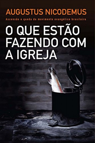 Capa de O que estão fazendo com a Igreja: Ascensão e queda do movimento evangélico brasileiro - Augustus Nicodemus