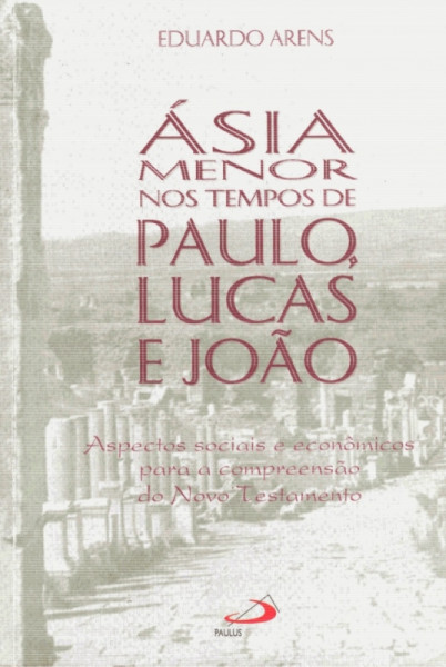 Capa de Ásia Menor Nos Tempos De Paulo, Lucas E João - Eduardo Arens