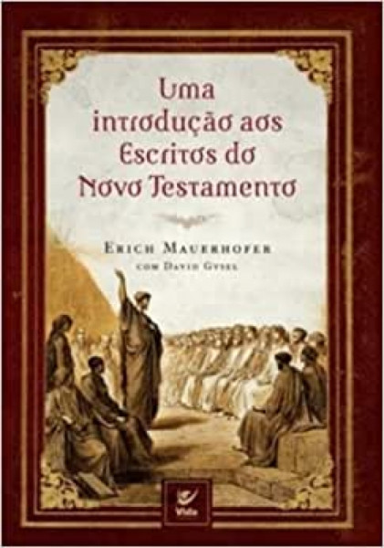 Capa de Uma introdução aos escritos do Novo Testamento - Erich Mauerhofe; David Gysel