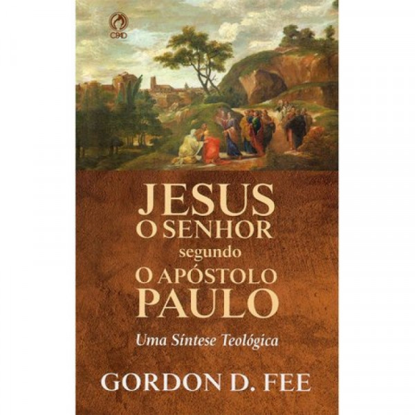 Capa de Jesus o Senhor segundo o Apóstolo Paulo - Gordon D. Fee