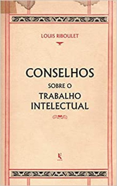 Capa de Conselhos sobre o trabalho intelectual - Louis Riboulet