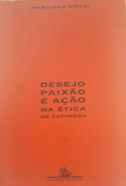 Capa de Desejo, paixão e ação na ética de Espinosa - Marilena Chaui