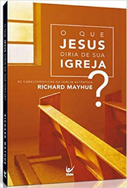 Capa de O que Jesus Diria da Sua Igreja? - Richard Mayhue