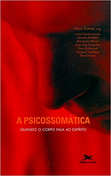 Capa de A psicossomática: Quando o corpo fala ao espírito - Marc Dumas
