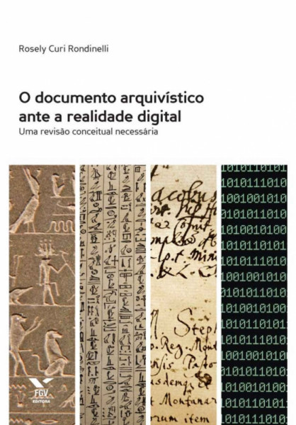 Capa de O documento arquivístico ante a realidade digital - Rosely Curi Rondinelli