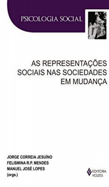 Capa de As representações sociais nas sociedades em mudança - Jorge Correia Jesuíno, Felismina R. P. Mendes, Manuel José Lopes