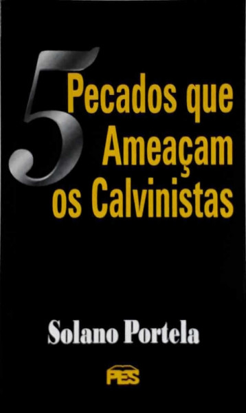 Capa de 5 pecados que ameaçam os calvinistas - Solano Portela