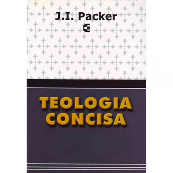 Capa de Teologia concisa - James Innell Packer