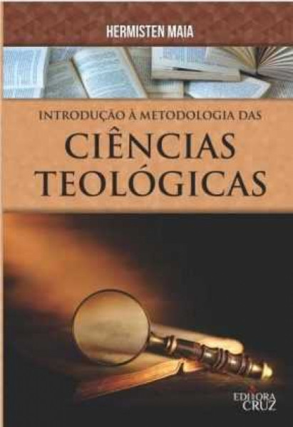 Capa de Introdução à metodologia das ciências teológicas - Hermisten Maia