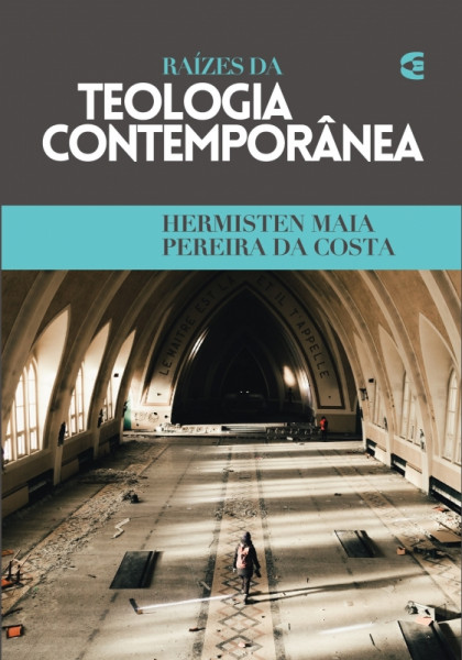 Capa de Raízes da teologia contemporânea - Hermisten Maia Pereira da Costa